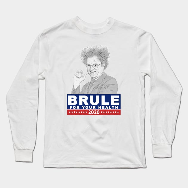 Dr. Steve Brule for President 2020 Long Sleeve T-Shirt by LocalZonly